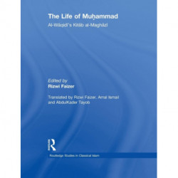 The Life of Muhammad: Al-Waqidi's Kitab al-Maghazi