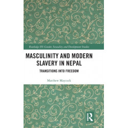 Masculinity and Modern Slavery in Nepal: Transitions into Freedom