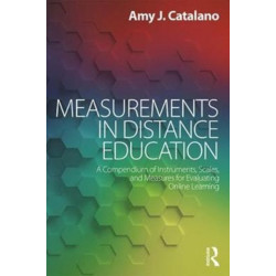 Measurements in Distance Education: A Compendium of Instruments, Scales, and Measures for Evaluating Online Learning
