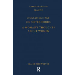Maude by Christina Rossetti, On Sisterhoods and A Woman's Thoughts About Women By Dinah Mulock Craik