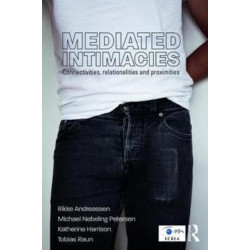 Mediated Intimacies: Connectivities, Relationalities and Proximities