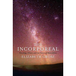 The Incorporeal: Ontology, Ethics, and the Limits of Materialism