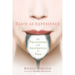 Taste as Experience: The Philosophy and Aesthetics of Food