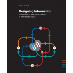Designing Information: Human Factors and Common Sense in Information Design