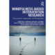 Mindfulness-Based Intervention Research: Characteristics, Approaches, and Developments
