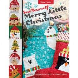 Sew Yourself a Merry Little Christmas: Mix & Match 16 Paper-Pieced Blocks, 8 Holiday Projects