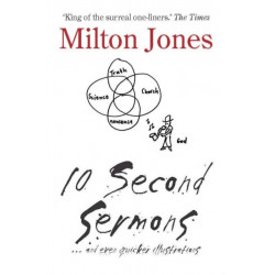 10 Second Sermons: ... and even quicker illustrations