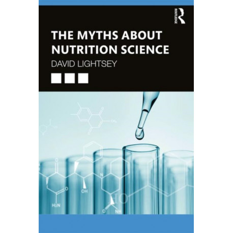 The Myths About Nutrition Science