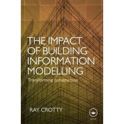 The Impact of Building Information Modelling: Transforming Construction