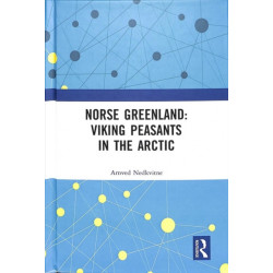 Norse Greenland: Viking Peasants in the Arctic