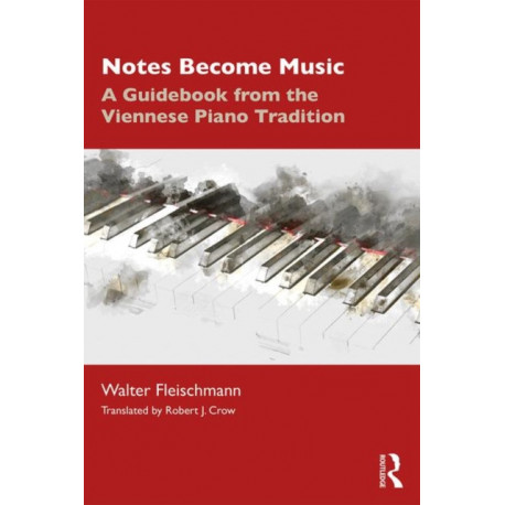 Notes Become Music: A Guidebook from the Viennese Piano Tradition