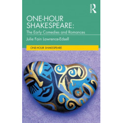 One-Hour Shakespeare: The Early Comedies and Romances