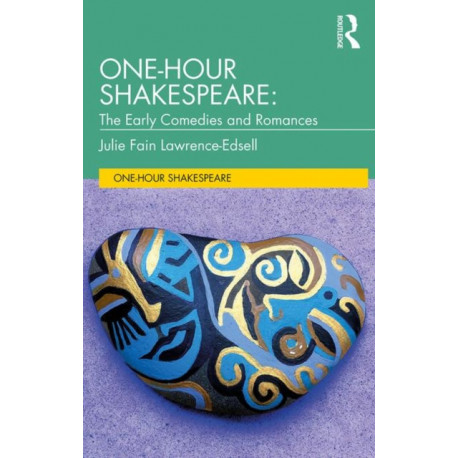 One-Hour Shakespeare: The Early Comedies and Romances