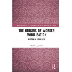 The Origins of Worker Mobilisation: Australia 1788-1850