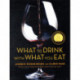 What to Drink with What You Eat : The Definitive Guide to Pairing Food with Wine, Beer, Spirits, Coffee, Tea - Even Water - Based on Expert Advice from America's Best Sommeliers: The Definitive Guide to Pairing Food with Wine, Beer, Spirits, Coffee, Tea -