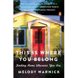 This Is Where You Belong: Finding Home Wherever You Are