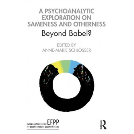 A Psychoanalytic Exploration On Sameness and Otherness: Beyond Babel?