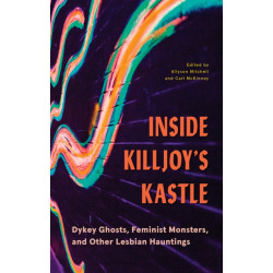Inside Killjoy's Kastle: Dykey Ghosts, Feminist Monsters, and Other Lesbian Hauntings