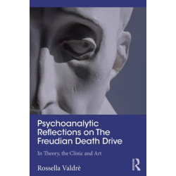 Psychoanalytic Reflections on The Freudian Death Drive: In Theory, the Clinic, and Art
