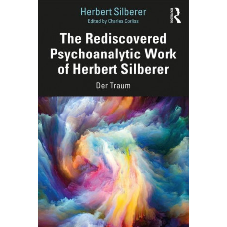 The Rediscovered Psychoanalytic Work of Herbert Silberer: Der Traum