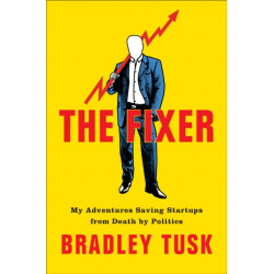 The Fixer: My Adventures Saving Startups from Death by Politics