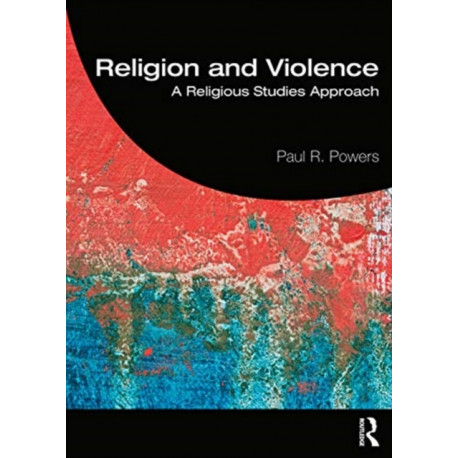 Religion and Violence: A Religious Studies Approach