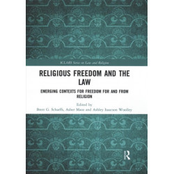 Religious Freedom and the Law: Emerging Contexts for Freedom for and from Religion