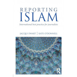 Reporting Islam: International best practice for journalists