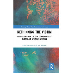 Rethinking the Victim: Gender and Violence in Contemporary Australian Women's Writing