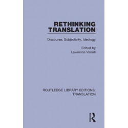 Rethinking Translation: Discourse, Subjectivity, Ideology