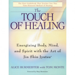 The Touch of Healing: Energizing the Body, Mind, and Spirit With Jin Shin Jyutsu