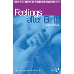 Feelings After Birth: The NCT Book of Postnatal Depression