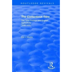 Routledge Revivals: The Contentious Tithe (1976): The Tithe Problem and English Agriculture 1750-1850