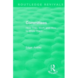 Routledge Revivals: Committees (1963): How They Work and How to Work Them