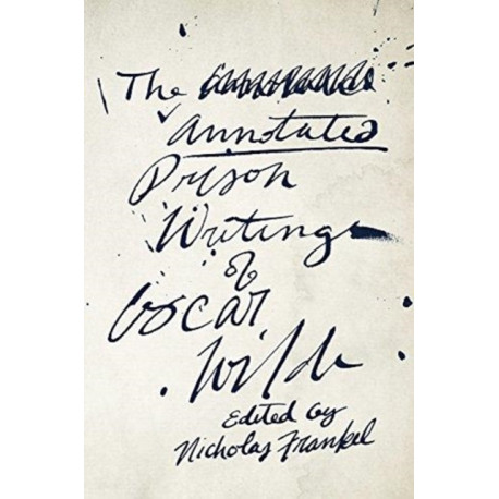 The Annotated Prison Writings of Oscar Wilde