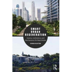 Smart Urban Regeneration: Visions, Institutions and Mechanisms for Real Estate