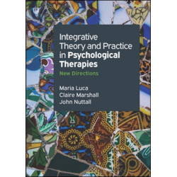 Integrative Theory And Practice In Psychological Therapies :New Directions
