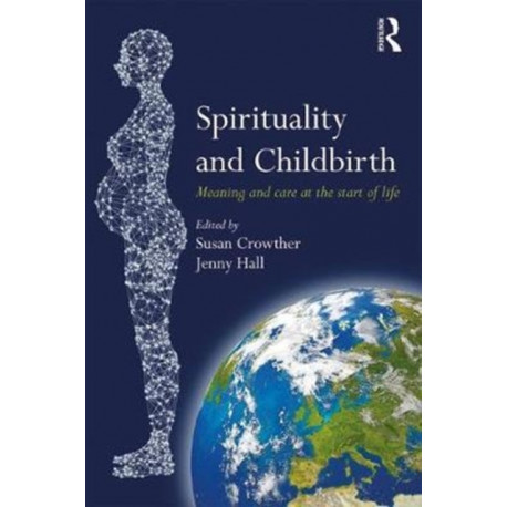 Spirituality and Childbirth: Meaning and Care at the Start of Life