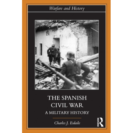 The Spanish Civil War: A Military History