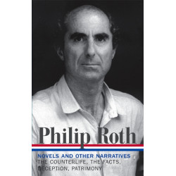 Philip Roth: Novels & Other Narratives 1986-1991 (LOA -185): The Counterlife / The Facts / Deception / Patrimony