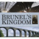 Brunel's Kingdom: In the Footsteps of Britain's Greatest Engineer