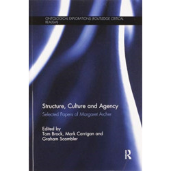 Structure, Culture and Agency: Selected Papers of Margaret Archer