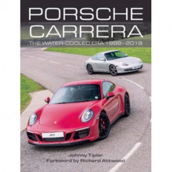 Porsche Carrera: The Water-Cooled Era 1998-2018