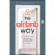 The Airbnb Way: 5 Leadership Lessons for Igniting Growth through Loyalty, Community, and Belonging