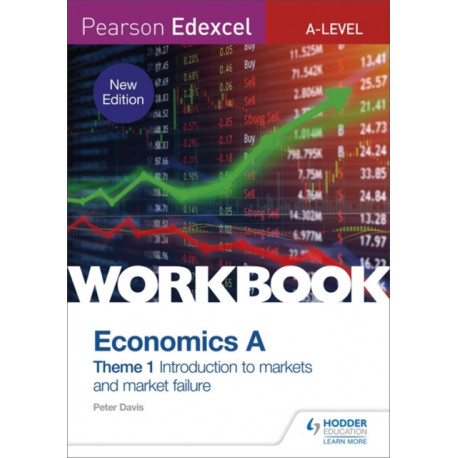 Pearson Edexcel A-Level Economics A Theme 1 Workbook: Introduction to markets and market failure