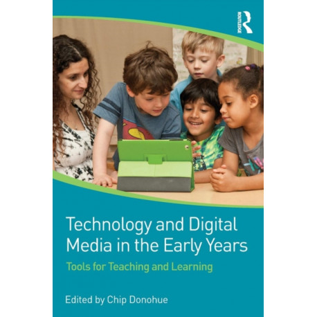 Technology and Digital Media in the Early Years: Tools for Teaching and Learning