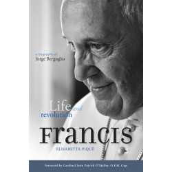 Pope Francis: Life and Revolution: A Biography of Jorge Bergoglio