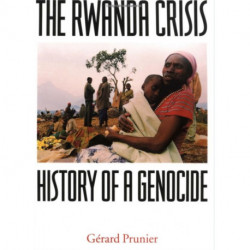 The Rwanda Crisis: History of a Genocide