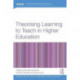 Theorising Learning to Teach in Higher Education