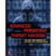 Advanced Persistent Threat Hacking